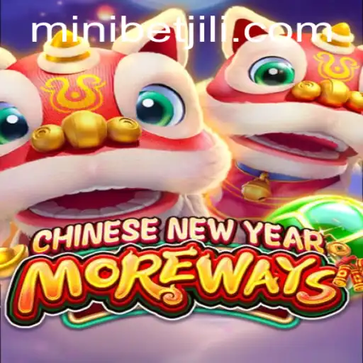 Experience the Thrill of CHINESENEWYEARMOREWAYS: A New Game Revolution Featuring MINIBET