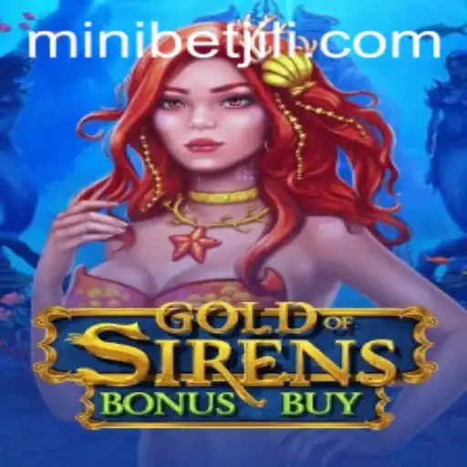 Exploring the Exciting Features of GoldofSirensBonusBuy and the MINIBET Mechanic